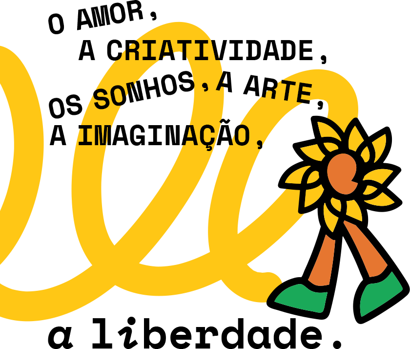 O amor, a criatividade, os sonhos, a arte, a imaginação e a liberdade